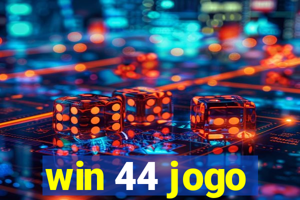 win 44 jogo